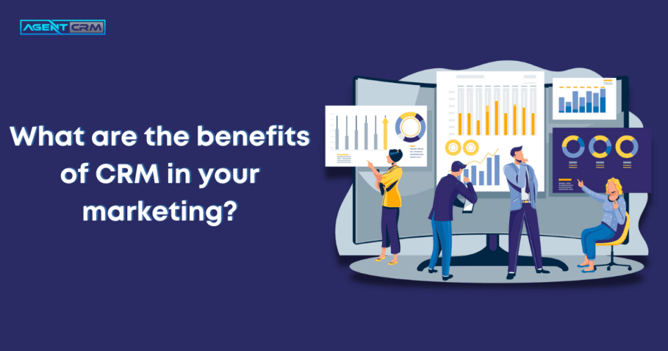 benefits of CRM in your marketing?