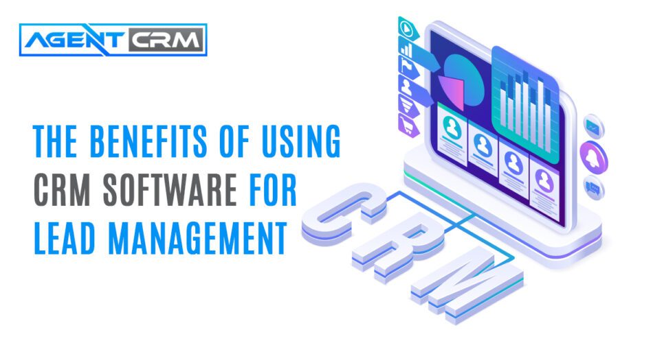 Benefits of Agent CRM for Lead Management